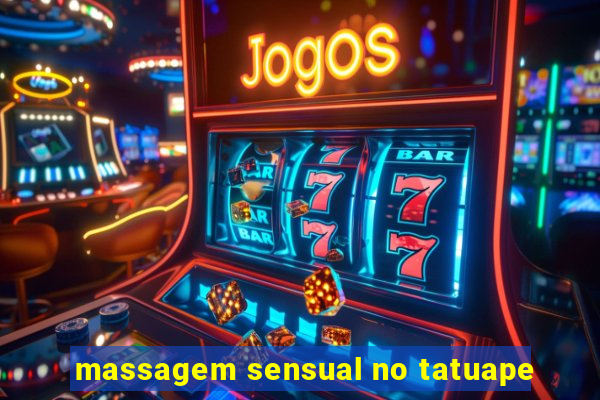 massagem sensual no tatuape